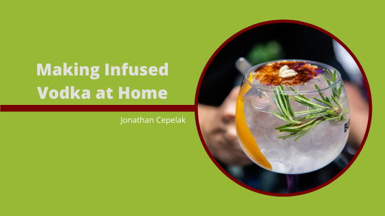 Making Infused Vodka at Home